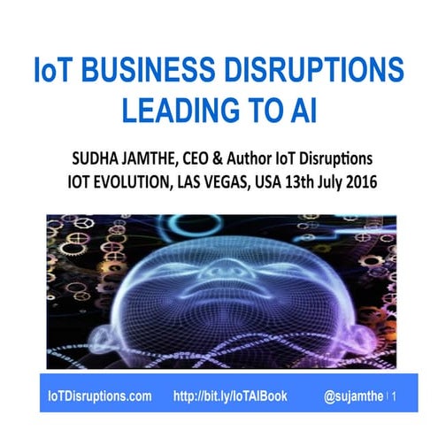 IoT Business Disruption leading to Artifical Intelligence  - IoT Evolution 2016