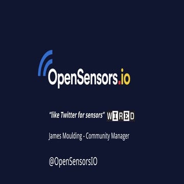 IoTMeetupGuildford#12: James Moulding - OpenSensors.io - OpenSensors.io