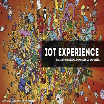 IoT Experience. Dati. informazioni. conoscenza. saggezza.