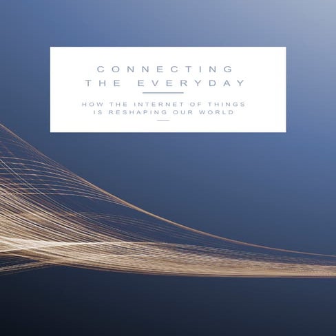 Connecting the Everyday: How the Internet of Things is Reshaping our World