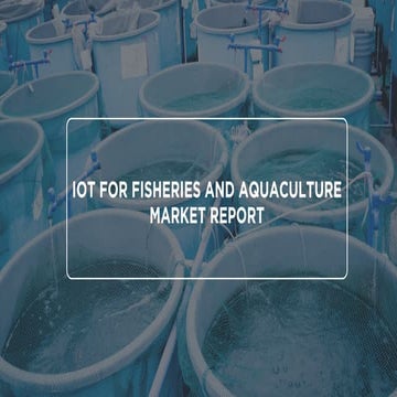 IoT for Fisheries and Aquaculture Market Report | PDF