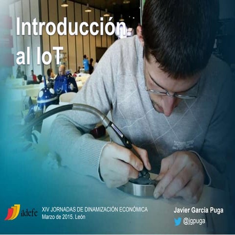 Introduccion IoT Jornadas de Dinamización Económica Ildefe