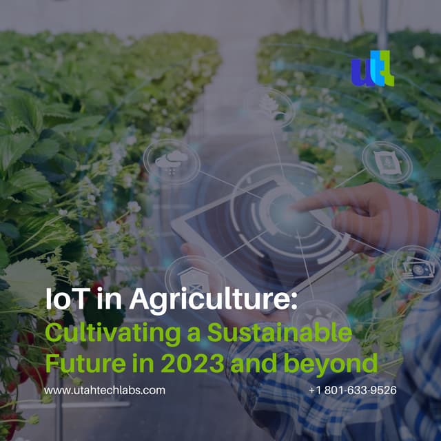 IoT in Agriculture: Cultivating a Sustainable Future in 2023 and Beyond