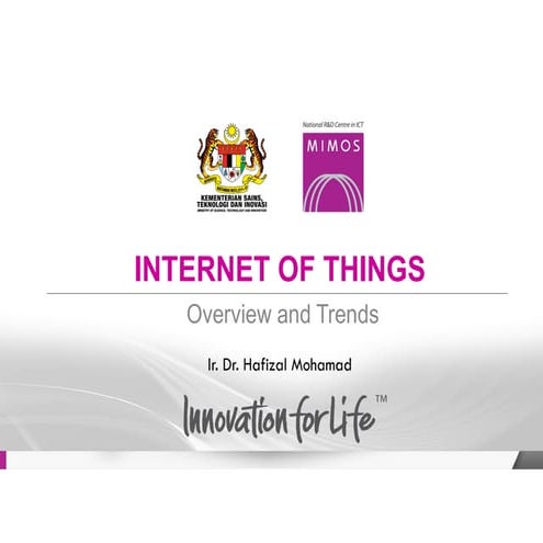 Internet of Things: Overview and Trends by Ir. Dr. Hafizal Mohamad