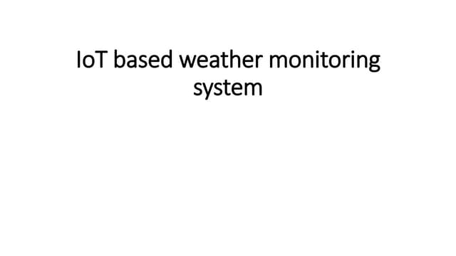 IoT based weather monitoring system.pptx