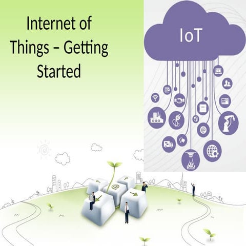IOT presentation getting started, defination types applications