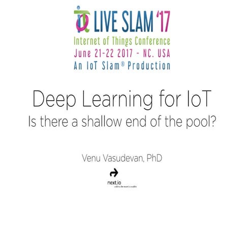 Deep Learning for IoT : is there a shallow end of the pool?