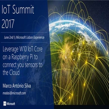 IoT Summit 2017 - Leverage W10 IoT Core on a Raspberry Pi to connect your sen...