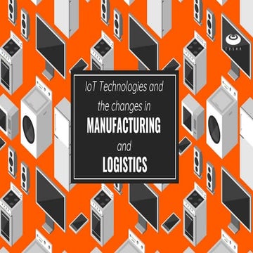 IoT Technologies and the Changes in Manufacturing and Logistics  