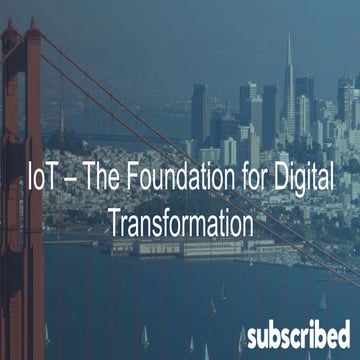 Subscribed 2015: IoT is the Foundation of Digital Transformation