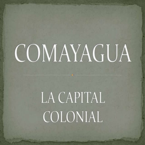 Comayagua- La capital colonial | PPTX