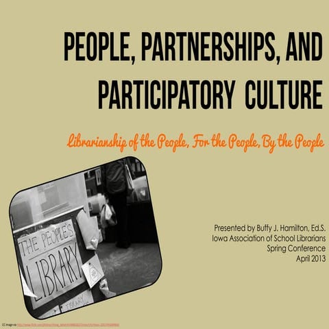 People, Partnerships, and Participatory Culture:  Librarianship of the People...