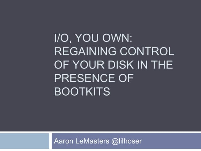 I/O, You Own: Regaining Control of Your Disk in the Presence of Bootkits