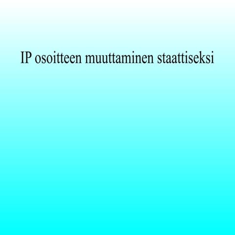 Ip osoitteen määritys