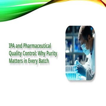IPA Purity Standards Driving Excellence in Pharma Control | PPTX