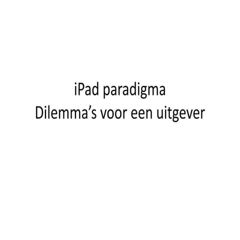 Het iPad paradigma - Joris van Lierop