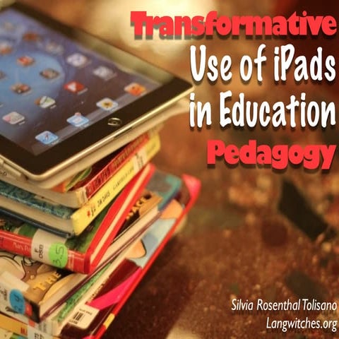 iPads in Education- Transformative Use and Pedagogy