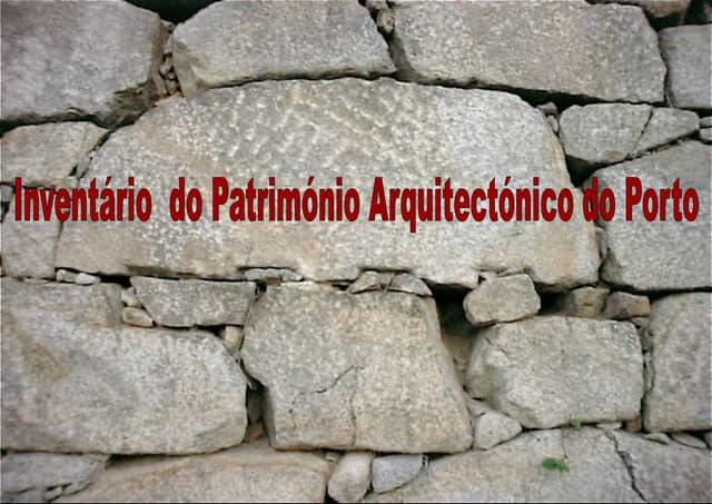 Caso de Estudo: O Inventário do Património da Cidade do Porto