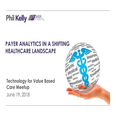 Payer Analytics In A Shifting Healthcare Landscape - June Presentation To Chi...