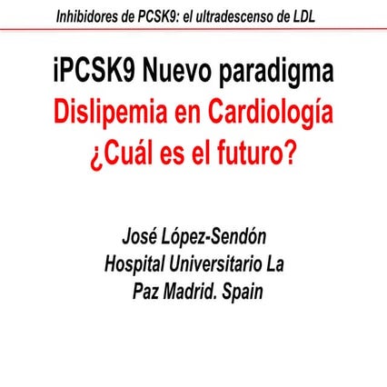 iPCSK9 Nuevo paradigma. Dislipemia en Cardiología: ¿Cuál es el futuro?