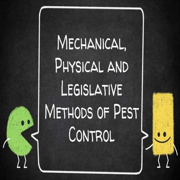 Mechanical, physical and legislative Methods of pest control