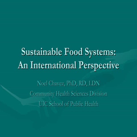 Sustainable Food Systems: An International Persective Noel Chavez, PhD, LD, RDN