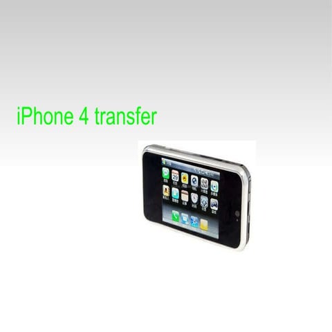 Effortlessly perform iPhone 4 transfer 