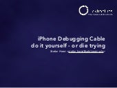 iPhone Debugging Cable - Do it your...