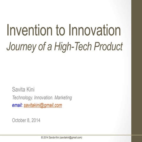 Invention to Innovation - Journey of a High Tech Product 