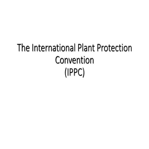 Comprehensive Overview of the International Plant Protection Convention ...