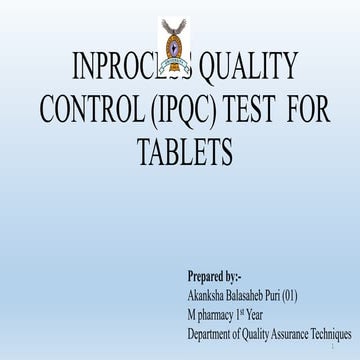 IN-PROCESS QUALITY CONTROL TESTS - IPQC OF TABLETS ppt