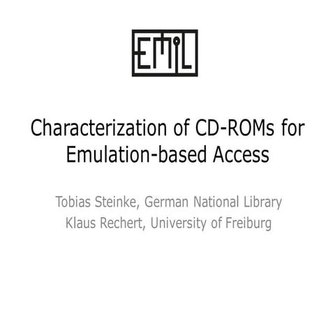 Characterization of CDROMs for Emulation-based Access. Klaus Rechert, Thomas ...