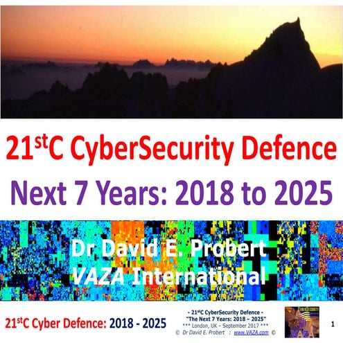 21stC CyberSecurity Defence: Next 7 Years - 2018 to 2025! | PDF