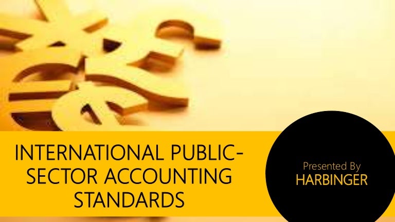 presentation on INTERNATIONAL PUBLIC-SECTOR ACCOUNTING STANDARDS (IPS…