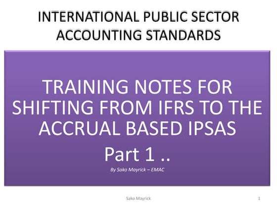 presentation on INTERNATIONAL PUBLIC-SECTOR ACCOUNTING STANDARDS (IPSAS ...