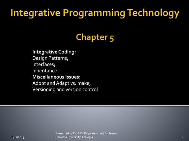Integrative Programming Technology Chapter 5 - Dr. J. VijiPriya