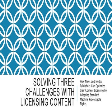 IPTC Machine Readable Rights for News and Media: Solving Three Challenges with Licensing Content
