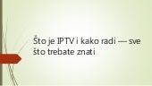 Što je IPTV i kako radi — sve što trebate znati