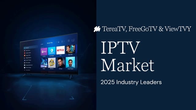 Why TereaTV, FreeGoTV & ViewTVY Lead the IPTV Market in 2025