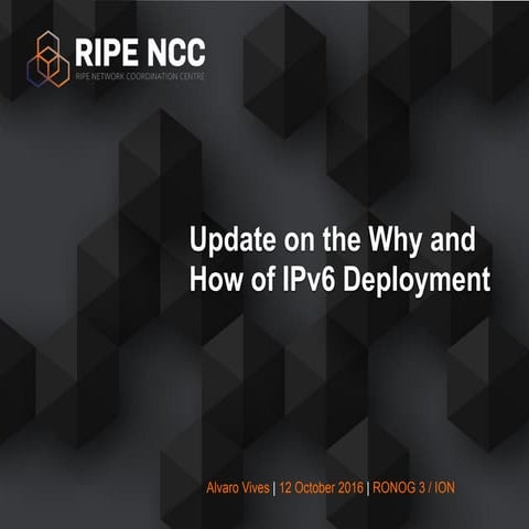 ION Bucharest - Update on the Why and How of IPv6 Deployment