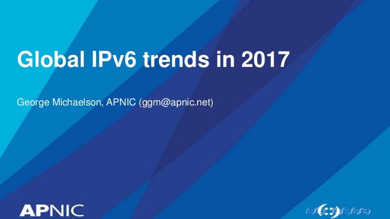 Cnnic Opm 17 Global Ipv6 Trends In 17