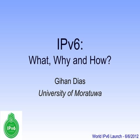 IPv6: What Why and How