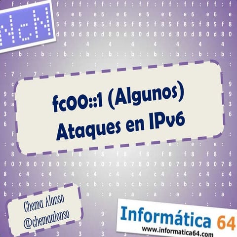 FC00::1 (Algunos) Ataques en IPv6