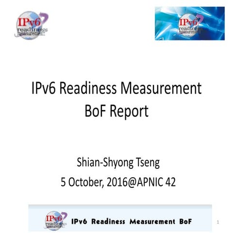 IPv6 Readiness Measurement BoF Report