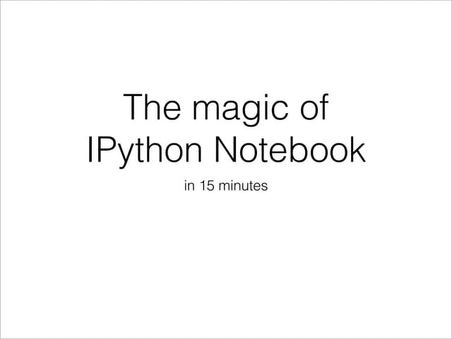 The magic of IPython Notebook