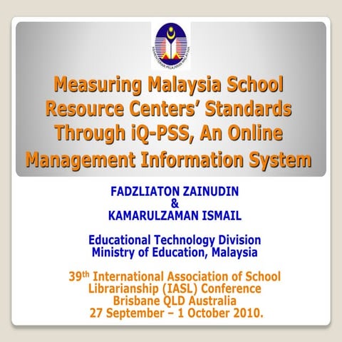 Measuring Malaysia School Resource Centers’ Standards Through    iQ-PSS, An O...