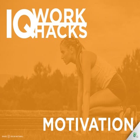 IQ Work Hacks - Motivation