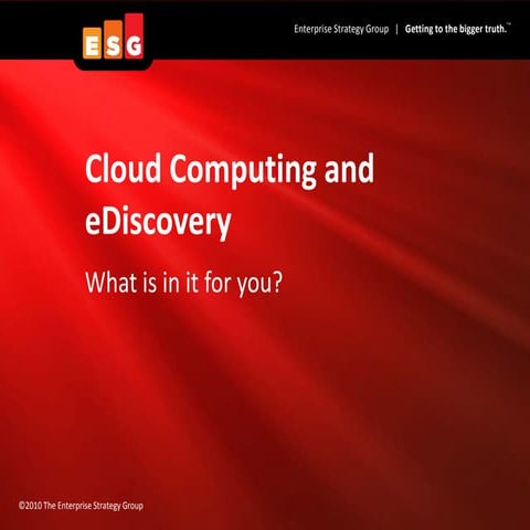 Cloud Computing and eDiscovery: What is in it for you? By ESG's Brian Babinea...