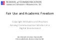 Fair Use and Academic Freedom: Copyright Attitudes and Practices Among Communication Scholars in a Digital Environment 