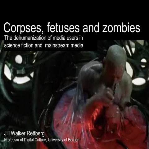 Corpses, Fetuses And Zombies: The Dehumanization of Media Users in Science Fi...